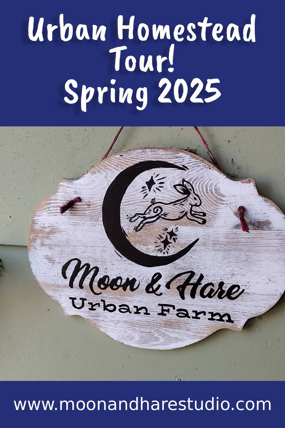Urban Homestead Tour - Spring 2025 - Moon and Hare Studio