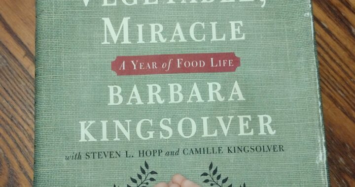 Book Review: Animal Vegetable Miracle by Barbara Kingsolver et al. - Moon and Hare Studio
